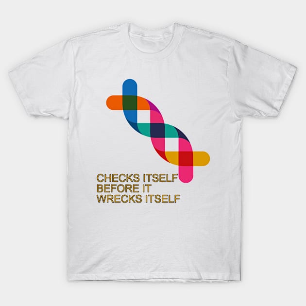 DNA Checks Itself T-Shirt by CafePretzel